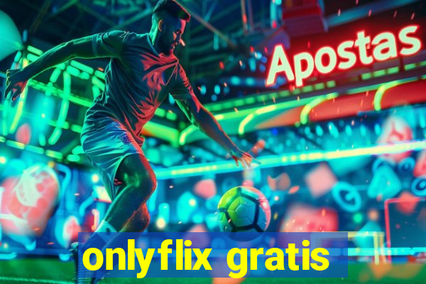 onlyflix gratis